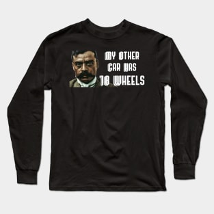 My Other Car Has 18 Wheels Zapata Funny Wear For Bikers Long Sleeve T-Shirt